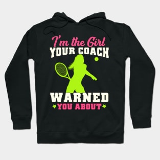 I'm The Girl Your Coach Warned You About Tennis Gift Hoodie